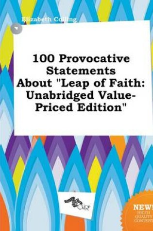 Cover of 100 Provocative Statements about Leap of Faith