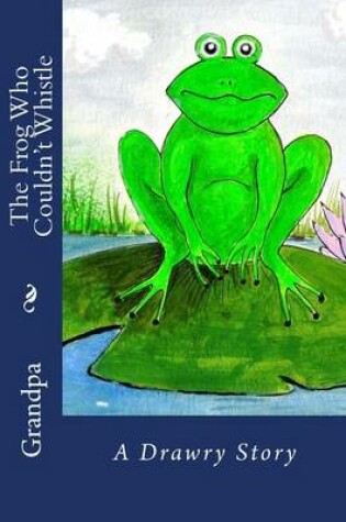 Cover of The Frog Who Couldn't Whistle