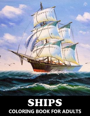 Book cover for Ships Coloring Book For Adults