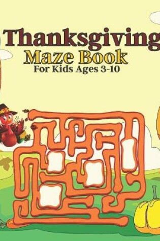 Cover of Thanksgiving Maze Book For Kids Ages 3-10