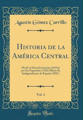 Book cover for Historia de la America Central, Vol. 4