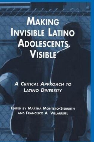 Cover of Making Invisible Latino Adolescents Visible