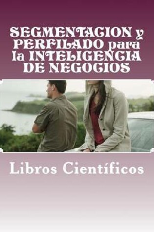 Cover of Segmentacion y Perfilado Para La Inteligencia de Negocios
