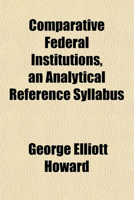 Book cover for Comparative Federal Institutions, an Analytical Reference Syllabus