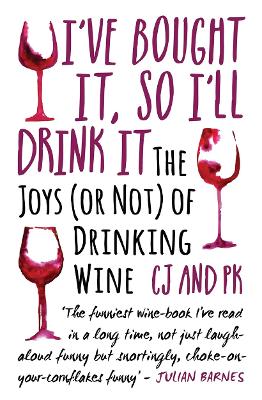 Book cover for I Bought It, So I'll Drink It - The Joys (Or Not) Of Drinking Wine