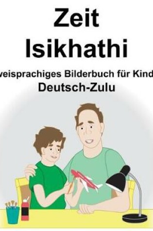 Cover of Deutsch-Zulu Zeit/Isikhathi Zweisprachiges Bilderbuch für Kinder