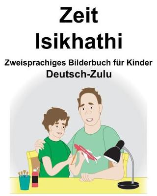 Book cover for Deutsch-Zulu Zeit/Isikhathi Zweisprachiges Bilderbuch für Kinder