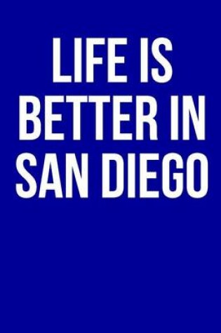 Cover of Life is Better in San Diego