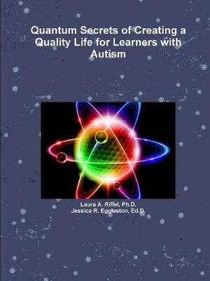 Book cover for Quantum Secrets of Creating a Quality Life for Learners with Autism