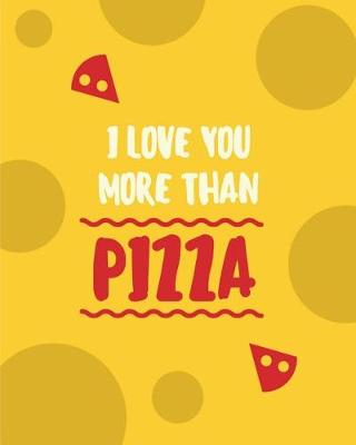 Book cover for I Love You More Than Pizza