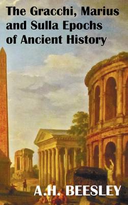 Cover of The Gracchi Marius and Sulla Epochs Of Ancient History - with Original Maps and Sidenotes as Sub Headings