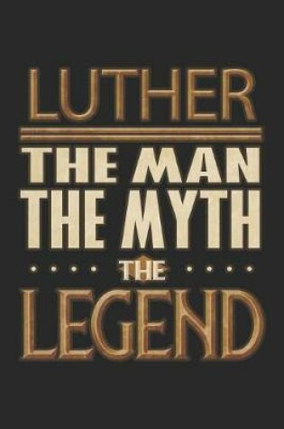 Cover of Luther The Man The Myth The Legend