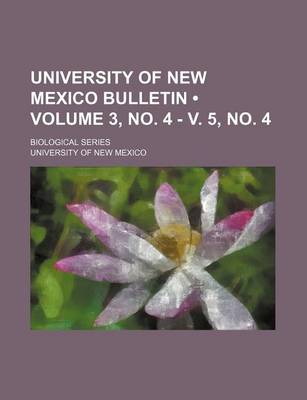 Book cover for University of New Mexico Bulletin (Volume 3, No. 4 - V. 5, No. 4); Biological Series