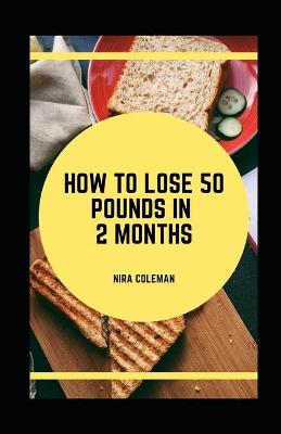 Book cover for How to Lose 50 Pounds in 2 Months