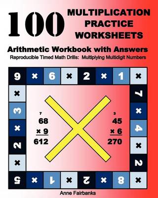 Book cover for 100 Multiplication Practice Worksheets Arithmetic Workbook with Answers