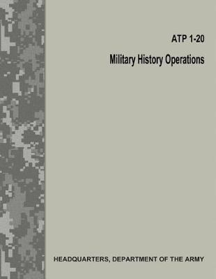 Book cover for Military History Operations (ATP 1-20 / FM 1-20)