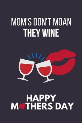 Book cover for Mom's Don't Moan They Wine