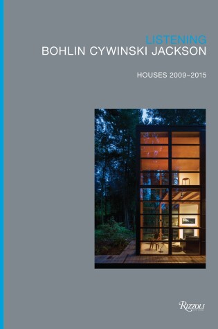 Cover of Listening: Bohlin Cywinski Jackson, Houses 2009-2015