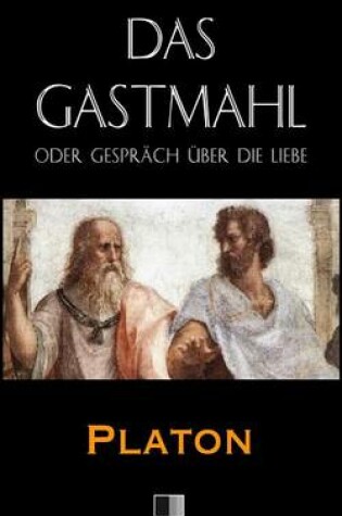 Cover of Das Gastmahl oder Gesprach uber die Liebe