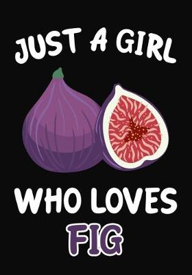 Book cover for Just Girl Who Loves Fig