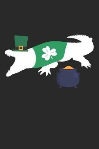 Cover of St. Patrick's Day Notebook - St. Patrick's Day Gift for Animal Lover - St. Patrick's Day Crocodile Journal
