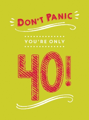 Book cover for Don't Panic, You're Only 40!