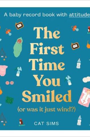 Cover of The First Time You Smiled (Or Was It Just Wind?)