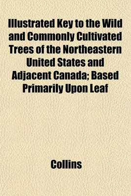 Book cover for Key to the Wild and Commonly Cultivated Trees of the Northeastern United States and Adjacent Canada