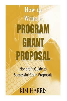 Book cover for How to Write a Program Grant Proposal