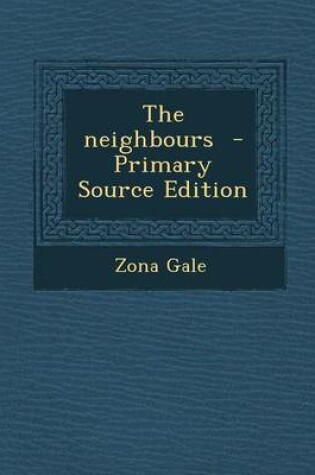 Cover of The Neighbours - Primary Source Edition