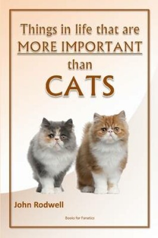 Cover of Things in Life That are More Important Than Cats