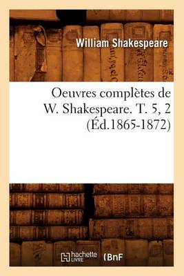 Book cover for Oeuvres Completes de W. Shakespeare. T. 5, 2 (Ed.1865-1872)