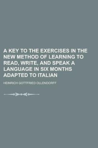 Cover of A Key to the Exercises in the New Method of Learning to Read, Write, and Speak a Language in Six Months Adapted to Italian