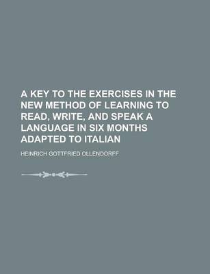 Book cover for A Key to the Exercises in the New Method of Learning to Read, Write, and Speak a Language in Six Months Adapted to Italian