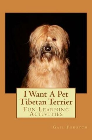 Cover of I Want A Pet Tibetan Terrier