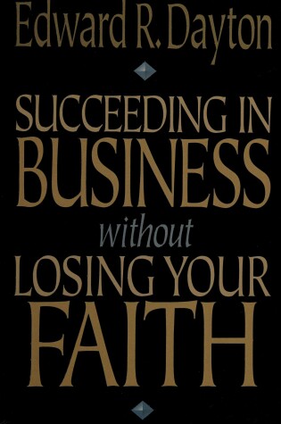 Cover of Su Cceeding in Business without Losing Your Faith