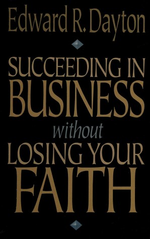 Book cover for Su Cceeding in Business without Losing Your Faith
