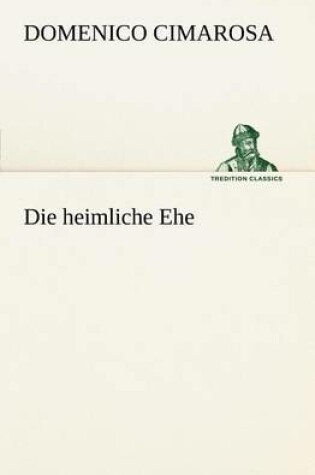 Cover of Die Heimliche Ehe