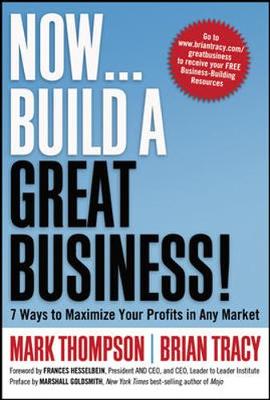Book cover for Now, Build a Great Business!: 7 Ways to Maximize Your Profits in Any Market