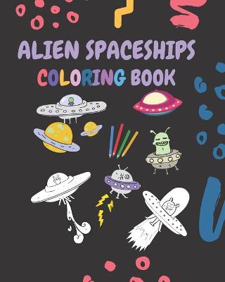 Book cover for Alien Spaceships Coloring Book