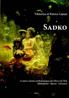 Book cover for Sadko Et Autres Chants Mythologiques Des Slaves De L'est