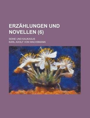 Book cover for Erzahlungen Und Novellen; Seine Und Kaukasus (6)