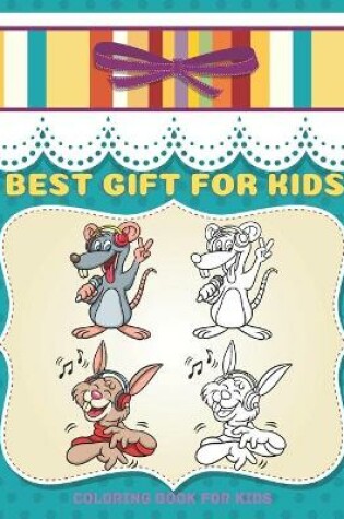 Cover of BEST GIFT FOR KIDS - Coloring Book For Kids
