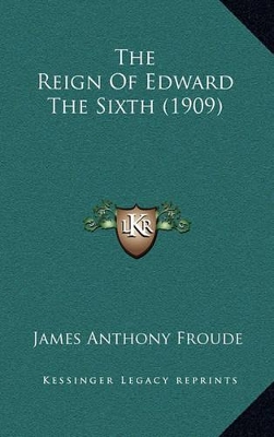 Book cover for The Reign of Edward the Sixth (1909)