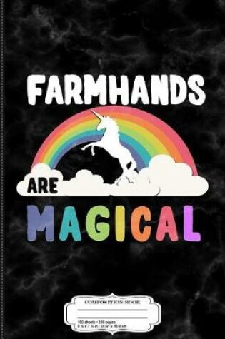 Cover of Farmhands Are Magical Composition Notebook