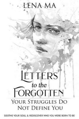 Cover of Letters to the Forgotten Your Struggles Do Not Define You