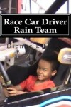 Book cover for Race Car Driver Rain Team