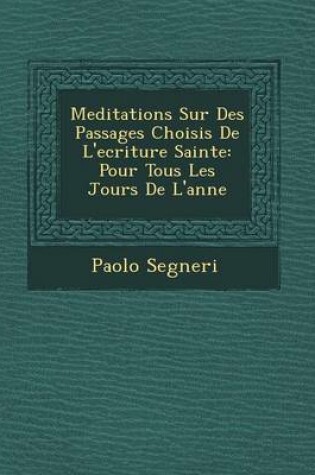 Cover of Meditations Sur Des Passages Choisis de L'Ecriture Sainte