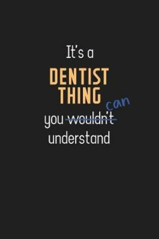 Cover of It's a Dentist Thing You Can Understand