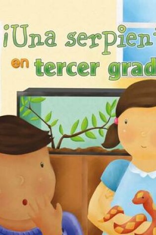 Cover of Una Serpiente En Tercer Grado! (Snakes in Third Grade)